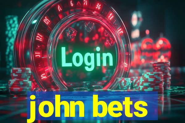 john bets